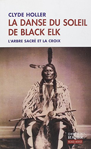 9782268057439: La danse du soleil de Black Elk: L'Arbre sacr et la Croix