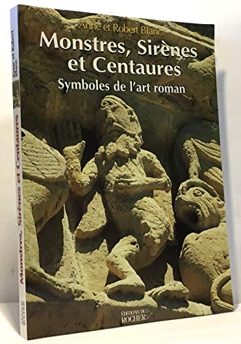 Stock image for Monstres, sirnes et centaures : Symboles de l'art roman for sale by medimops