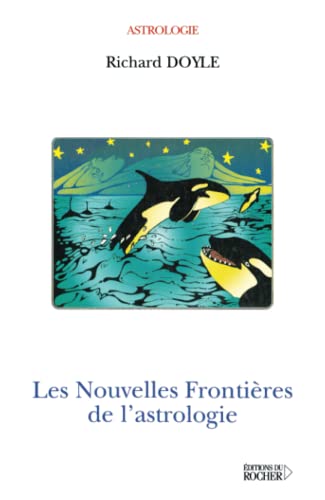 Les nouvelles frontiÃ¨res de l'astrologie (9782268058627) by Doyle, Richard