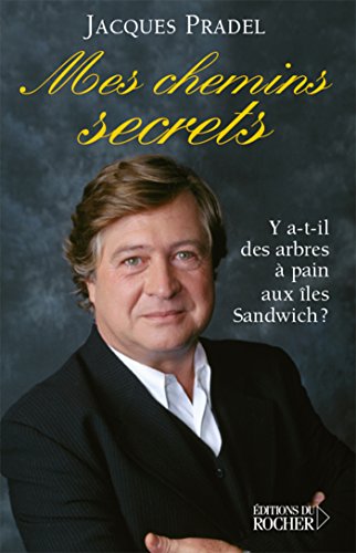 Mes chemins secrets: Y a-t-il des arbres Ã  pain aux Ã®les Sandwich ? (9782268059754) by Pradel, Jacques