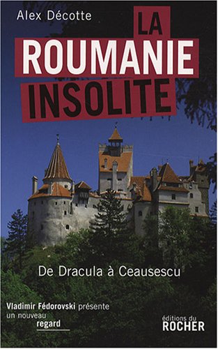 Beispielbild fr La Roumanie Insolite : De Dracula  Ceausescu zum Verkauf von RECYCLIVRE