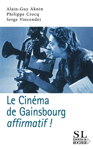 Le Cinéma de Gainsbourg. Affirmatif