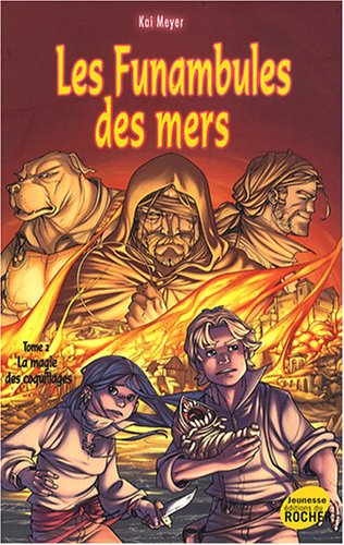 Les Funambules des mers, Tome 2: La Magie des coquillages (Jeunesse) (9782268063096) by Kai Meyer