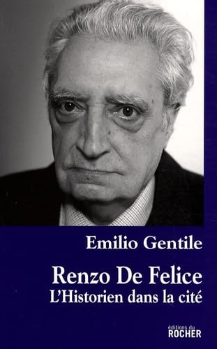 Imagen de archivo de Renzo De Felice: L'historien dans la cit a la venta por Ammareal