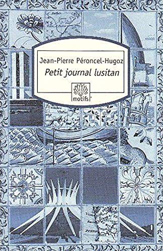 Beispielbild fr Petit journal lusitan : Voyages au Portugal, en Macaronsie et au Brsil zum Verkauf von Ammareal