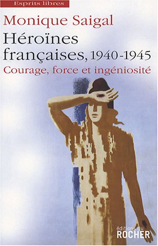 Stock image for HEROINES FRANCAISES 1940 1945 COURAGE FORCE ET INGENIOSITE for sale by LiLi - La Libert des Livres