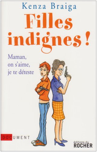 9782268064727: Filles indignes !: Maman, on s'aime, je te dteste