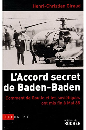 Beispielbild fr L'Accord secret de Baden-Baden : Comment de Gaulle et les Sovitiques ont mis fin  Mai 68 zum Verkauf von medimops