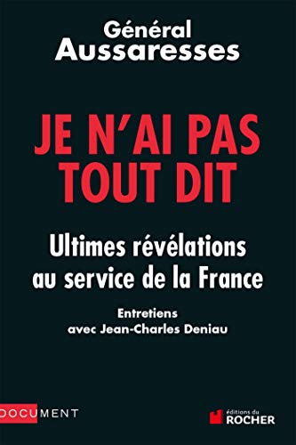 Imagen de archivo de Je n'ai pas tout dit : Ultimes rvlations au service de la France a la venta por Ammareal