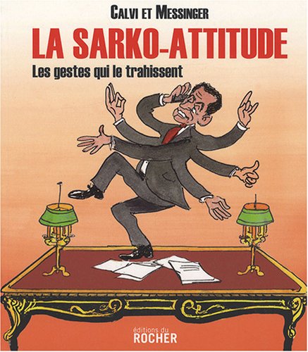 Stock image for La Sarko-attitude : Les gestes qui le trahissent for sale by La Plume Franglaise