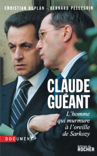 Beispielbild fr Claude Guant : L'homme qui murmure  l'oreille de Sarkozy zum Verkauf von medimops