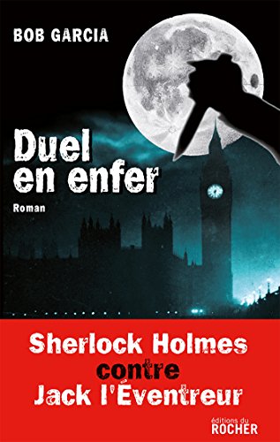 Stock image for Duel en enfer : Sherlock Holmes contre Jack l'Eventreur for sale by medimops