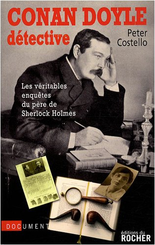 Stock image for Conan Doyle dtective: Les vritables enqutes du pre de Sherlock Holmes for sale by Ammareal
