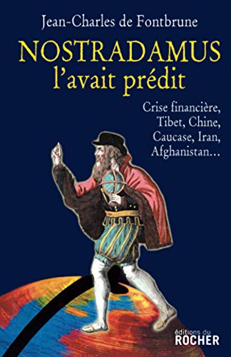 9782268067599: Nostradamus l'avait prdit: Crise financire, Tibet, Chine, Caucase, Iran, Afghanistan...
