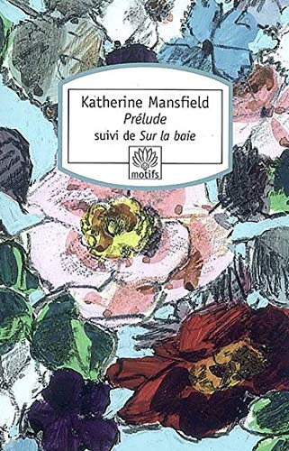 PrÃ©lude: Suivi de Sur la baie (Motifs) (French Edition) (9782268067636) by Mansfield, Katherine