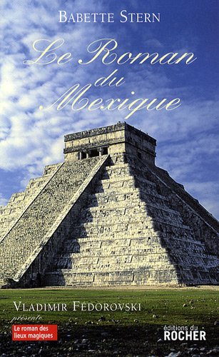 9782268067704: Le roman du Mexique (Le Roman des lieux et destins magiques)