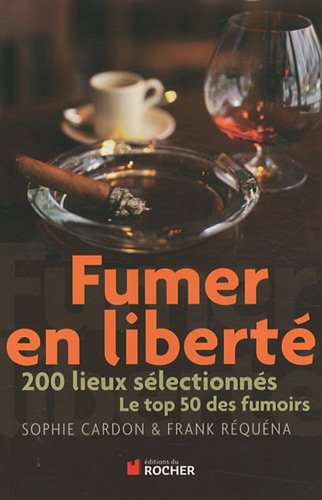 Beispielbild fr Fumer en libert : 200 lieux slectionns, Le top 50 des fumoirs zum Verkauf von Ammareal