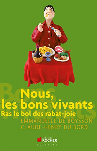 Stock image for Nous, les bons vivants : Ras le bol les rabat-joie [Paperback] Emmanuelle de Boysson and Claude-Henry du Bord for sale by LIVREAUTRESORSAS