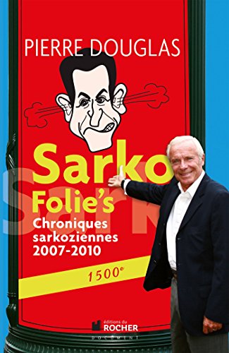 Stock image for Sarko Folie's : Chroniques sarkoziennes 2007-2010, 1500e for sale by Ammareal