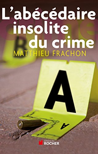 Imagen de archivo de L'ab c daire insolite du crime Frachon, Matthieu a la venta por LIVREAUTRESORSAS