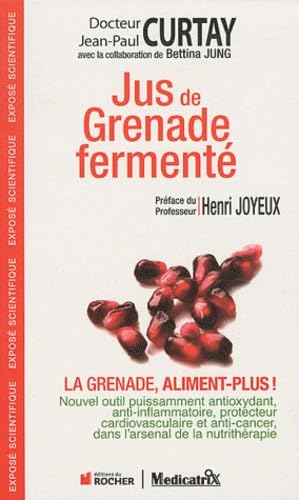 Beispielbild fr Jus de grenade ferment : La grenade, aliment-plus ! zum Verkauf von medimops