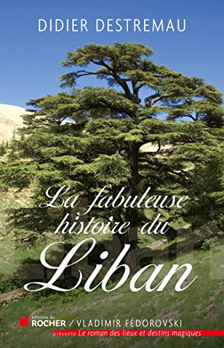 Beispielbild fr La fabuleuse histoire du Liban zum Verkauf von Ammareal