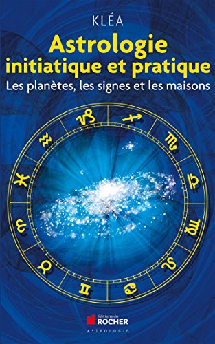 Beispielbild fr Astrologie Initiatique Et Pratique : Les Plantes, Les Signes Et Les Maisons zum Verkauf von RECYCLIVRE