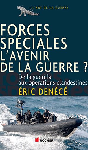 Beispielbild fr Forces spciales, l'avenir de la guerre ? : De la gurilla aux oprations clandestines zum Verkauf von medimops