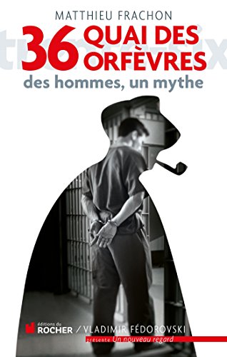 Imagen de archivo de 36, quai des Orfvres: Des hommes, un mythe a la venta por Librairie Th  la page