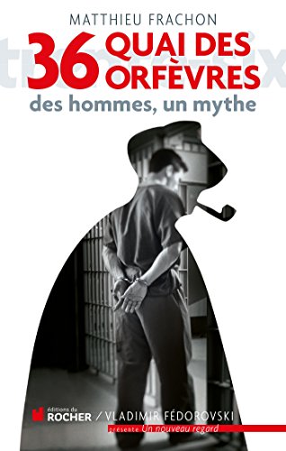 Stock image for 36, quai des Orfvres: Des hommes, un mythe for sale by Librairie Th  la page