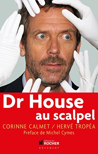 Imagen de archivo de Dr House au scalpel Calmet, Corinne; Tropa, Herv et Cymes, Michel a la venta por BIBLIO-NET