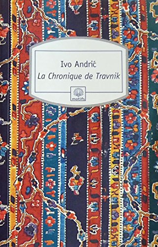 La Chronique de Travnik (Motifs) (French Edition) (9782268071589) by Andric, Ivo