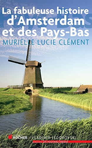 9782268071763: La fabuleuse histoire d'Amsterdam et des Pays-Bas