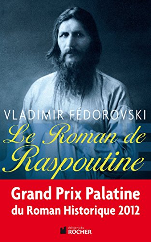 Beispielbild fr Le Roman de Raspoutine - GRAND PRIX PALATINE DU ROMAN HISTORIQUE 2012 zum Verkauf von Frederic Delbos