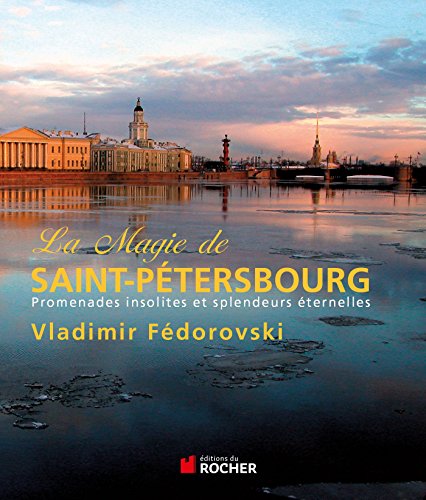 Beispielbild fr La Magie de Saint-Petersbourg: Promenades Insolites Et Splendeurs Eternelles zum Verkauf von ThriftBooks-Dallas