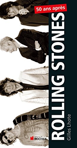 Beispielbild fr Rolling Stones, 50 ans aprs: 50 ans de lgende, 50 tubes mythiques [Broch] Hilt, Erika et Lhote, Gilles zum Verkauf von BIBLIO-NET