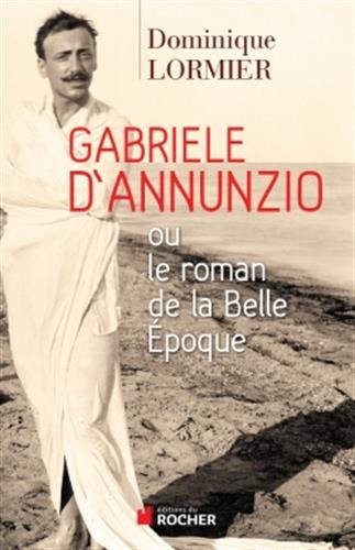 9782268076171: Gabriele d'Annunzio ou le roman de la Belle Epoque