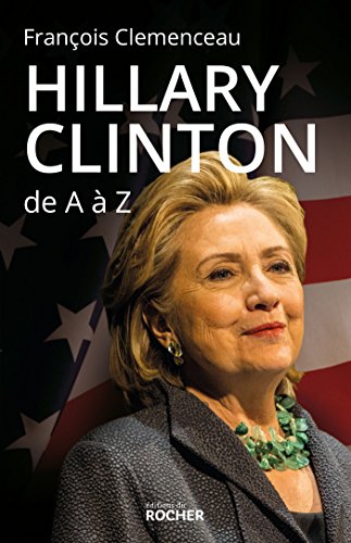 Stock image for Hillary Clinton de A à Z: Les 100 mots pour comprendre son destin présidentiel for sale by Ammareal