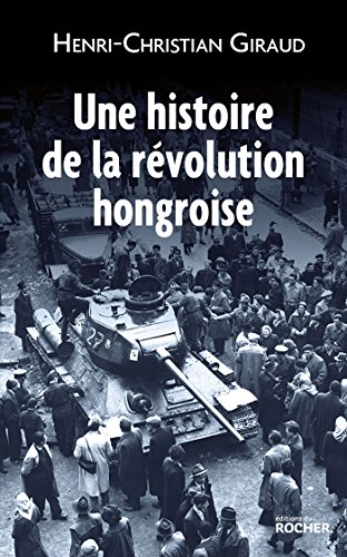 Beispielbild fr Une histoire de la rvolution hongroise (French Edition) zum Verkauf von Gallix