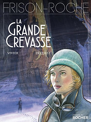 Stock image for La grande crevasse: d'apr s l'oeuvre de Roger Frison-Roche for sale by AwesomeBooks