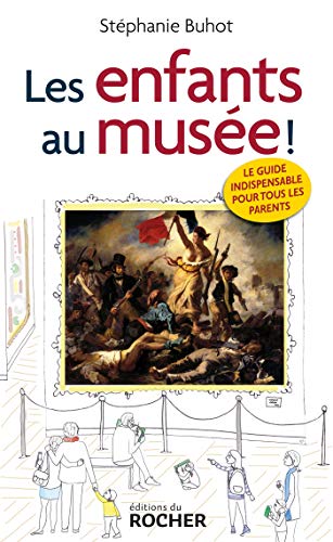 Stock image for Les enfants au muse !: Le guide indispensable pour tous les parents for sale by medimops