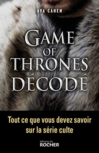 Beispielbild fr Game of Thrones dcod: Tout ce que vous devez savoir sur la srie culte zum Verkauf von Ammareal