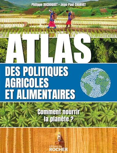 Beispielbild fr Atlas des politiques agricoles et alimentaires: Comment nourrir la plante ? zum Verkauf von Gallix