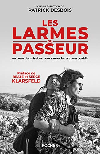 Imagen de archivo de Les Larmes Du Passeur : Au Coeur Des Missions Pour Sauver Les Esclaves Yazidis a la venta por RECYCLIVRE