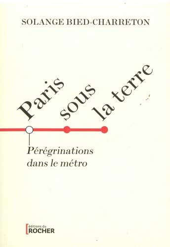 Beispielbild fr Paris sous la terre: Prgrinations dans le mtro parisien zum Verkauf von medimops