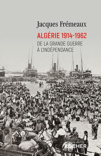 Beispielbild fr Algrie 1914-1962: De la Grande Guerre  l'indpendance zum Verkauf von medimops