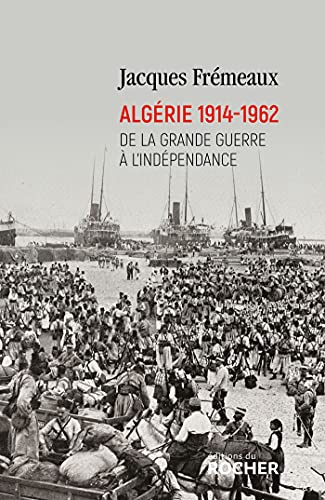 Stock image for Algrie 1914-1962: De la Grande Guerre  l'indpendance for sale by medimops