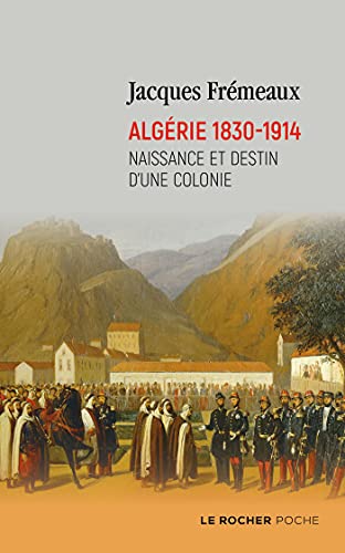 Beispielbild fr Algrie 1830-1914: Naissance et destin d'une colonie zum Verkauf von medimops