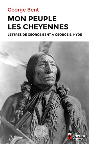 9782268106267: Mon peuple les Cheyennes: Lettres de George Bent  George E. Hyde