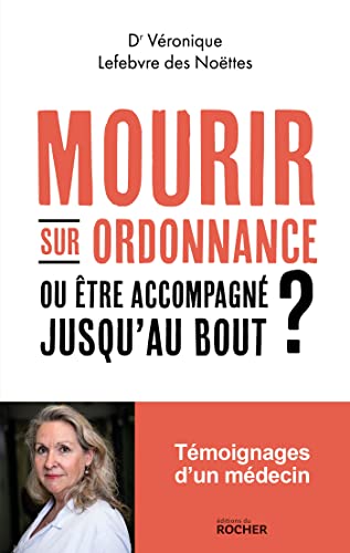 Beispielbild fr Mourir sur ordonnance, ou tre accompagn jusqu'au bout ? zum Verkauf von Ammareal